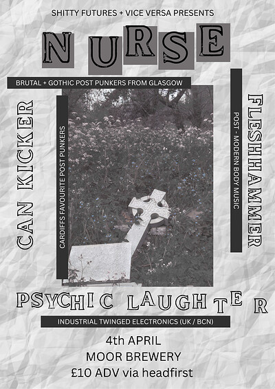NURSE + PSYCHIC LAUGHTER + CAN KICKER + FLESHHAMMER at Moor Beer Co