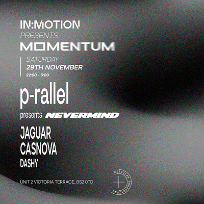 In:Motion presents: MOMENTUM | Nevermind: p-rallel + more at Motion
