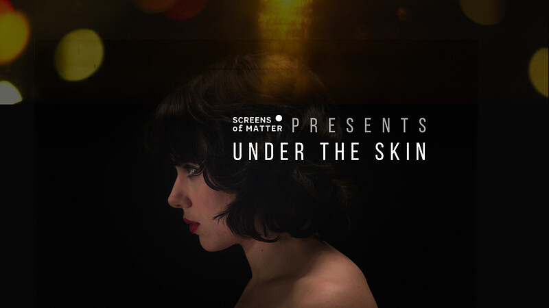 Under the Skin Film  Screening | Rated 15 at My World Bristol 65-67 Avon St, Bristol BS2 0QH