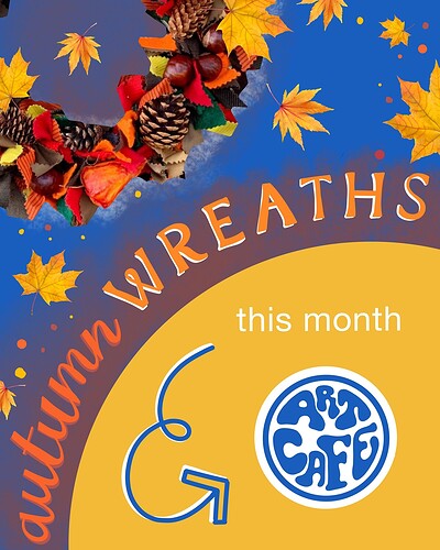 Art Cafe - Autumn Wreaths at Peggy’s Coffee and Cake, Gloucester Road