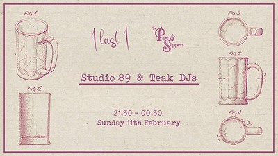 One Last One w/ Teak & Studio 89 DJs at Pipe And Slippers
