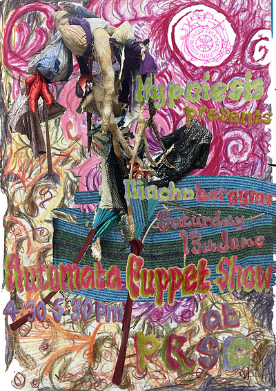 Hypoeisis Presents: Iliachoborgymi Automata Puppet Show at PRSC