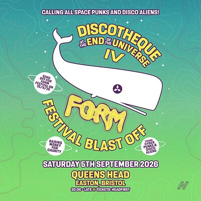 FORM Festival x Discotheque At The End Of The Universe 4 at Queens Head Easton