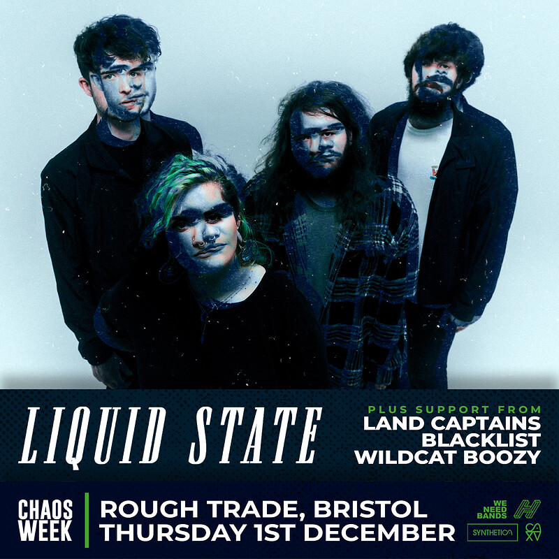 CHAOS WEEK | #1 | Liquid State + Support at Rough Trade Bristol