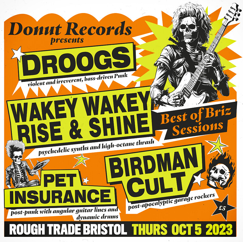 DROOGS/WAKEY WAKEY/BIRDMAN CULT/PET INSURANCE at Rough Trade Bristol