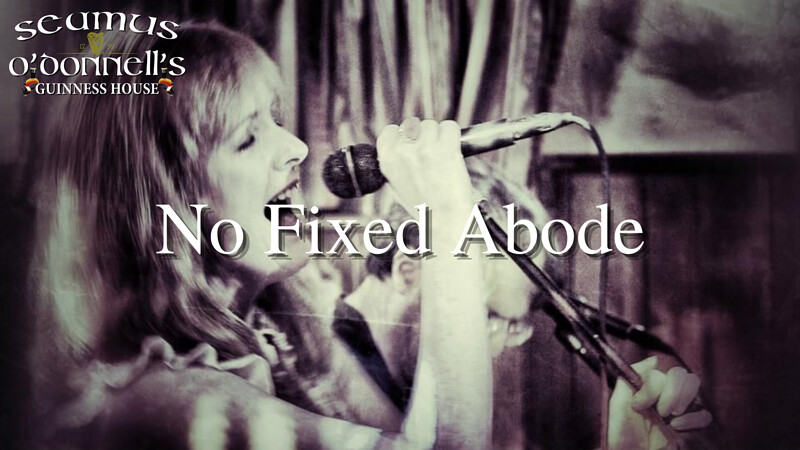 No Fixed Abode at Seamus O'Donnell's
