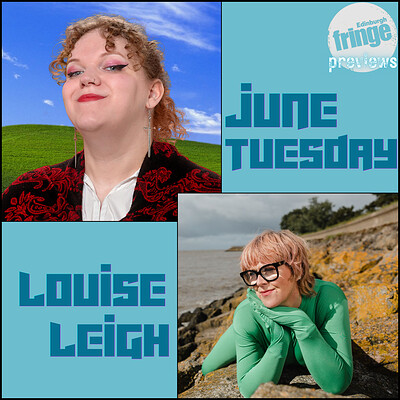 Edinburgh Comedy Previews: Louise Leigh & June Tuesday at Sidney & Eden