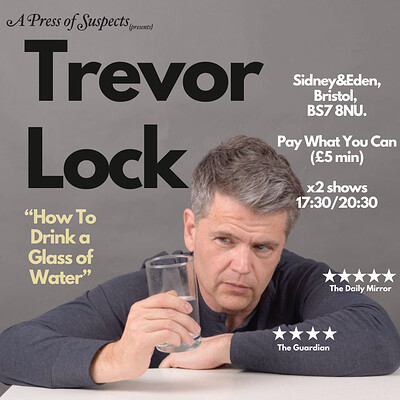 Trevor Lock - How to Drink a Glass of Water WIP at Sidney & Eden