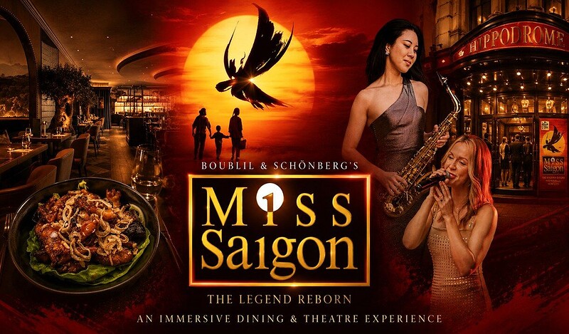 Miss Saigon Immersive Dining & Theatre Experience - Matinee Event at Six by Nico | Bristol Hippodrome