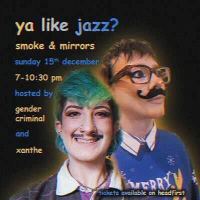 YA LIKE JAZZ? at Smoke and Mirrors