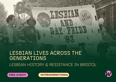 Lesbian s Across Generations: Lesbian History & Resistance in Bristol at St Werburghs Community Centre