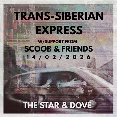 Trans-Siberian Express W/ Support from Scoob & at Star and Dove