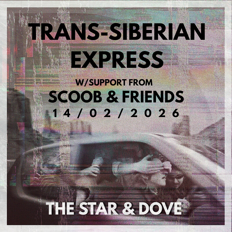 Trans-Siberian Express W/ Support from Scoob & at Star and Dove