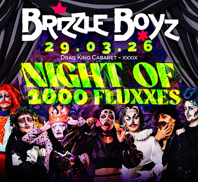Brizzle Boyz - Drag King Cabaret XXXIX - Night of 1000 Fluxxes at Strange Brew