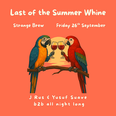 Last of the Summer Whine w/ J Rus B2B Yusuf Suave all night at Strange Brew