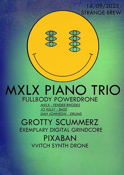 MXLX PIANO TRIO + Grotty Scummerz + Pixaban at Strange Brew
