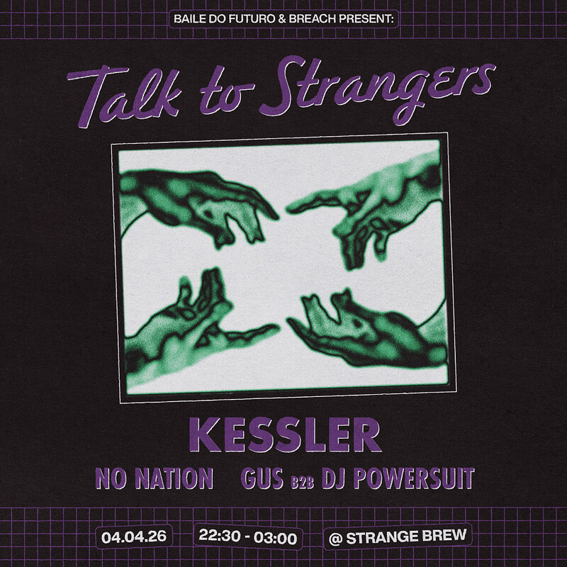 Talk to Strangers w Kessler, no nation, Gus & DJ Powersuit at Strange Brew