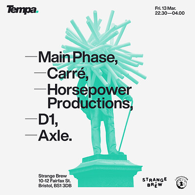 Tempa: Main Phase, Carré, Horsepower Productions, D1, Axle at Strange Brew