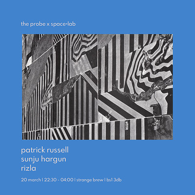 The Probe & space•lab : Patrick Russel , Sunju Hargun & Rizla at Strange Brew