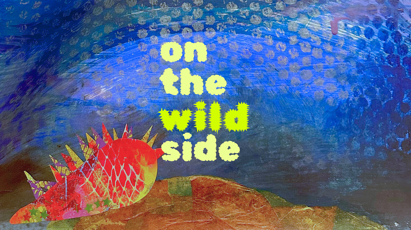 On the Wild Side Art Exhibition at Studio Upstairs