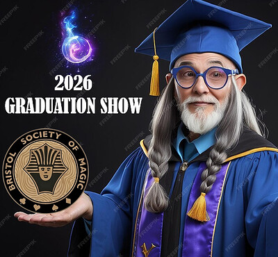 Bristol Society of Magic         MAGIC SCHOOL          2026 GRADUATION SHOW at Sundial Kitchen, Totterdown, BS3 4TU