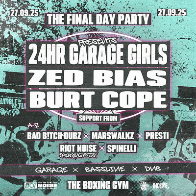 Riot Noise Day Party w/ 24HR Garage Girls, Zed Bias & BURT COPE at The Boxing Gym
