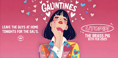 Utopia Presents: Galentines at The Brass Pig
