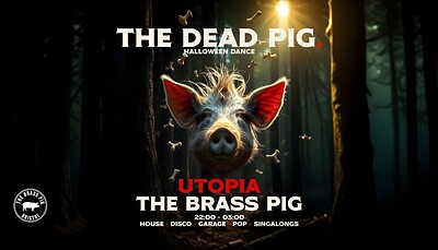 Utopia | The Dead Pig Halloween at The Brass Pig