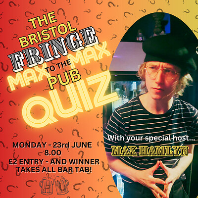 Max to the Max Pub Quiz at The Bristol Fringe