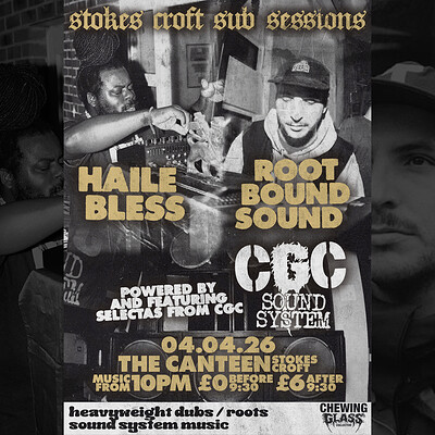 CGC Snd Systm: HAILE BLESS & ROOT BOUND SOUND - Stokes Croft Sub Sessions at The Canteen
