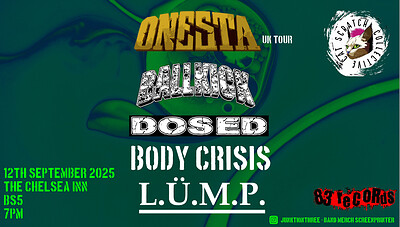 Onesta UK Tour, Supported by Ballkick, Dosed, Body Crisis, LÜ.M.P at The Chelsea Inn