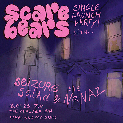 Scare Bears Single Launch + Seizure Salad & The Nanaz at The Chelsea Inn