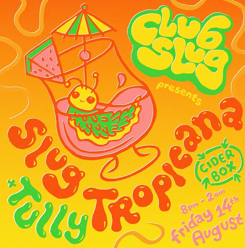 Club Slug presents: SLUG TROPICANA x Tully at The Cider Box Tap Room