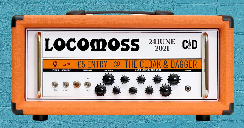 Locomoss at The Cloak and Dagger
