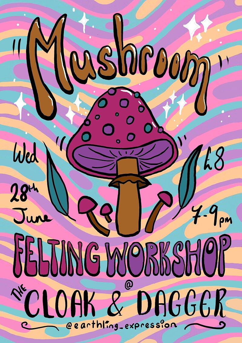 Mushroom Felting Workshop at The Cloak and Dagger