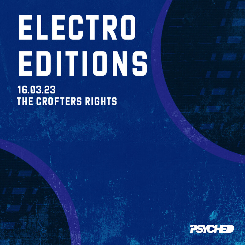 Psyched: Electro Editions at Crofters Rights