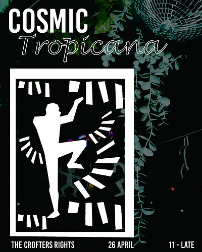 Cosmic Tropicana at Crofters Rights