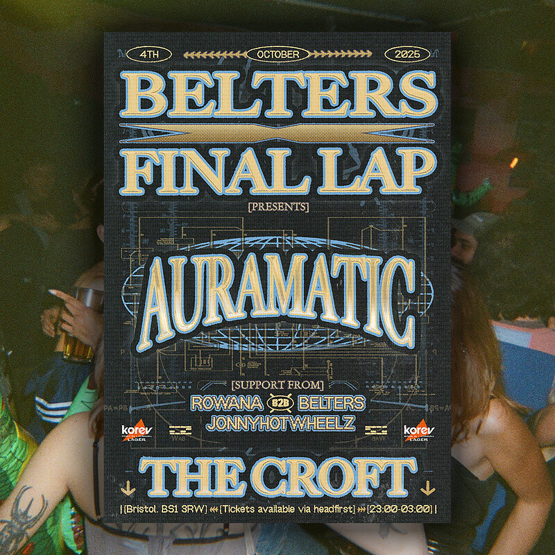 BELTERS X FINAL LAP: Auramatic, Rowana B2B Belters + Jonnyhotwheelz at The Croft