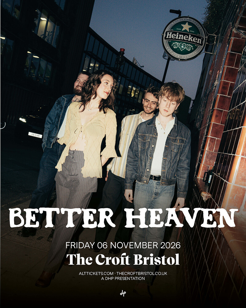 BETTER HEAVEN at The Croft