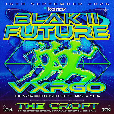 Blak 2 Future: VXRGO + HEYZA B2B KUSHTEE + JAS MYLA at The Croft