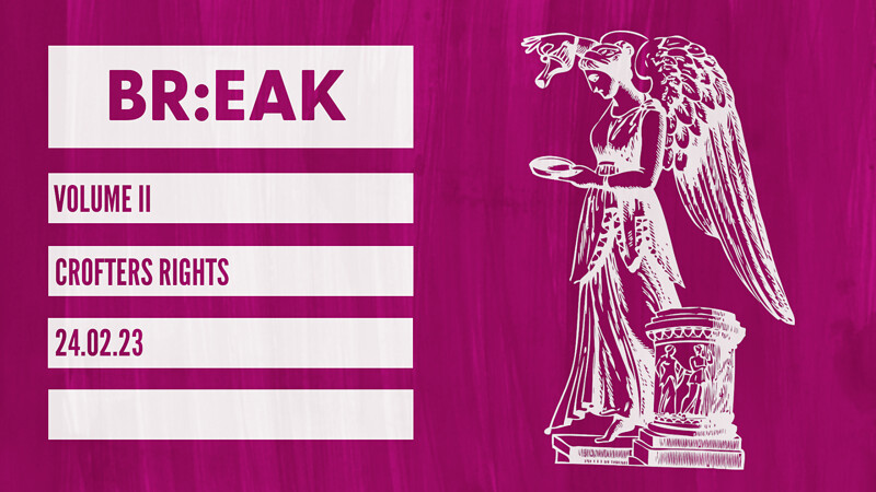 BR:EAK VOL.II at Crofters Rights