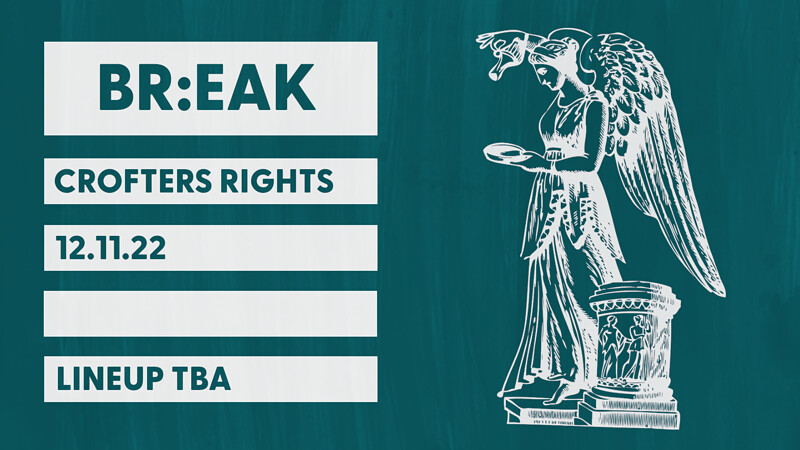 BR:EAK at Crofters Rights