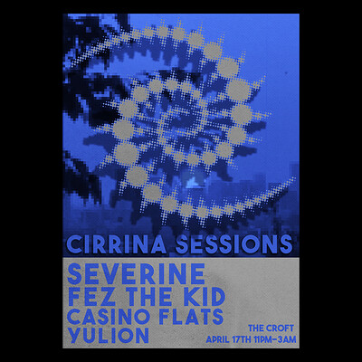Cirrina Sessions w/ severine, Fez the Kid, Casino Flats & Yulion at The Croft