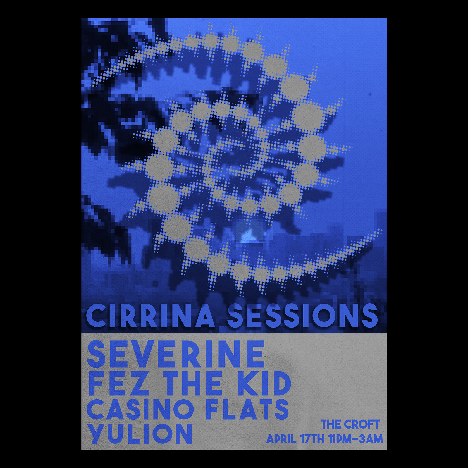 Cirrina Sessions w/ severine, Fez the Kid, Casino Flats & Yulion at The Croft