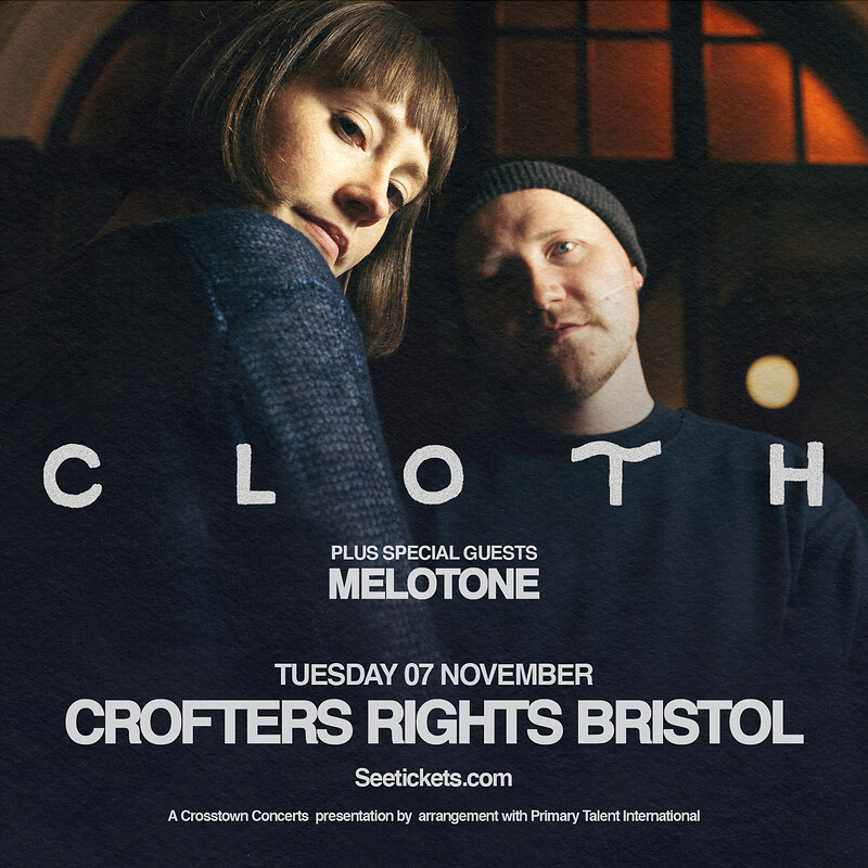 Cloth + Melotone at Crofters Rights
