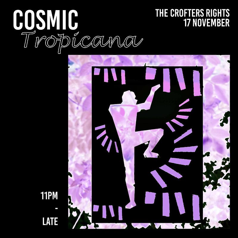 Cosmic Tropicana at Crofters Rights