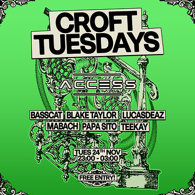 Croft Tuesdays: Access w/ Basscat, Blake Taylor, LucasDeaz + more at The Croft