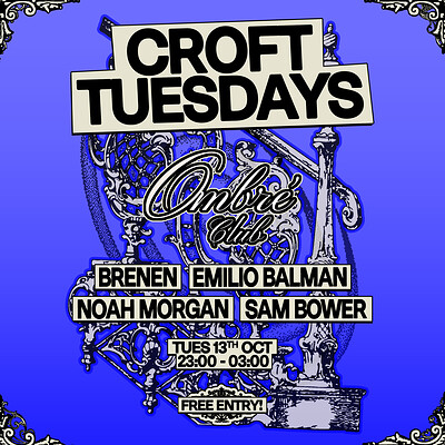 Croft Tuesdays: Ombré Club w/ Emilio Balman, Sam Bower + more at The Croft
