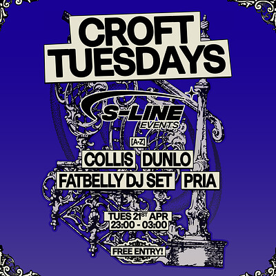 Croft Tuesdays: S-Line w/ FatBelly DJ Set, Priya, Collis + Dunlo at The Croft