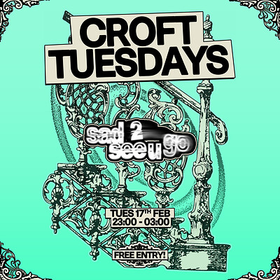 Croft Tuesdays: sad 2 see u go at The Croft